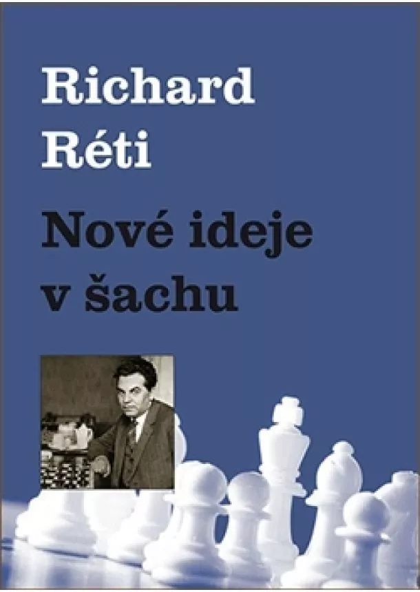 Richard Réti - Nové ideje v šachu