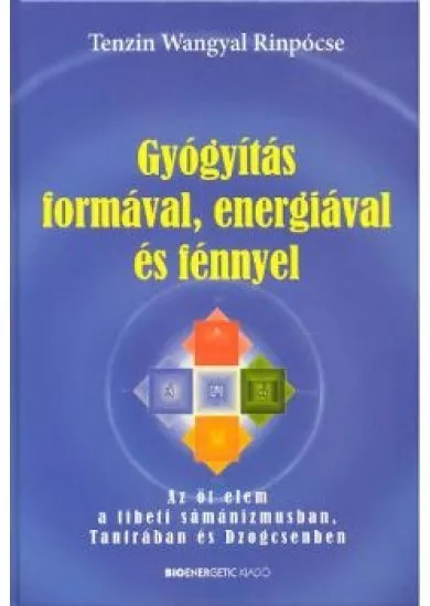 GYÓGYÍTÁS FORMÁVAL, ENERGIÁVAL ÉS FÉNNYEL