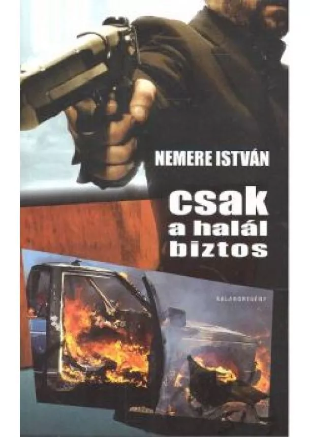 NEMERE ISTVÁN - CSAK A HALÁL BIZTOS