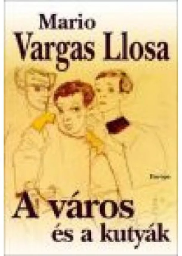 Mario Vargas Llosa - A város és a kutyák