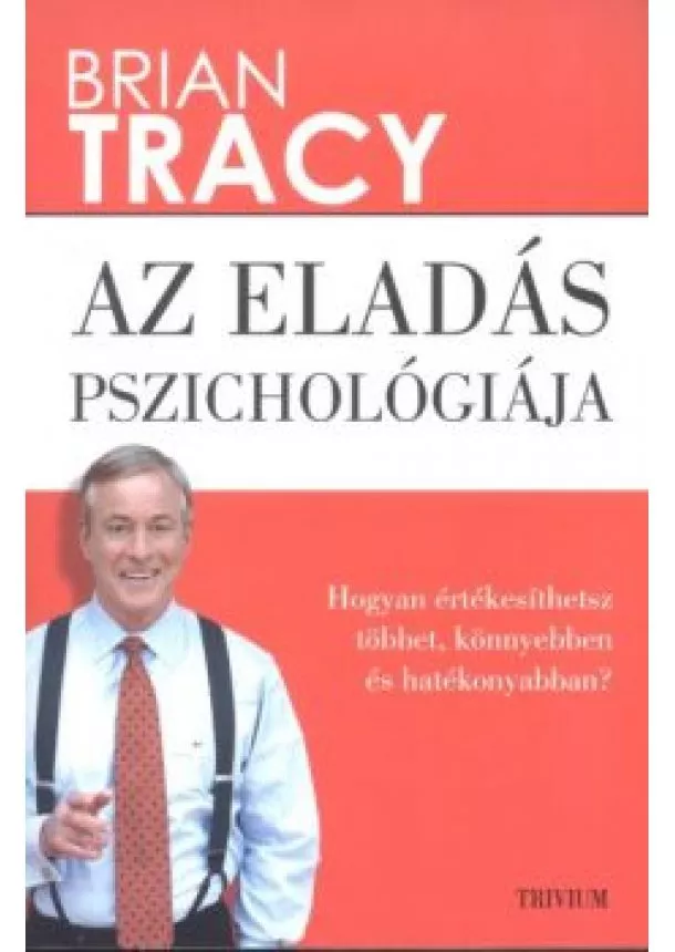 BRIAN TRACY - AZ ELADÁS PSZICHOLÓGIÁJA