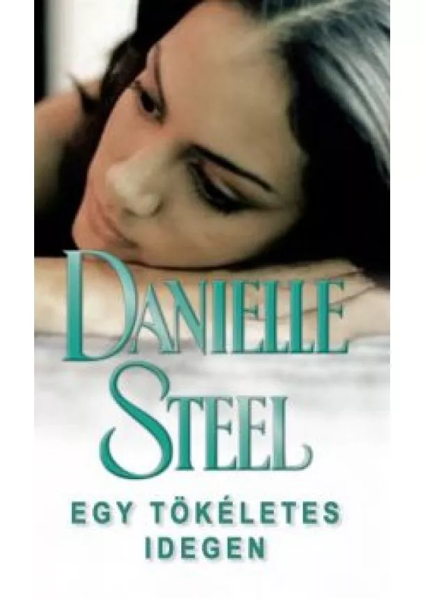 DANIELLE STEEL - EGY TÖKÉLETES IDEGEN