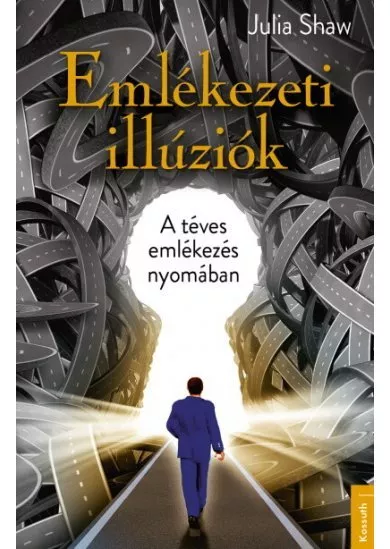 Emlékezeti illúziók - A téves emlékezés nyomában