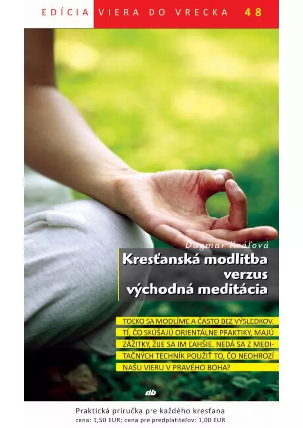 Dagmar Kráľová - Kresťanská modlitba versus východná meditácia - Viera do vrecka 48