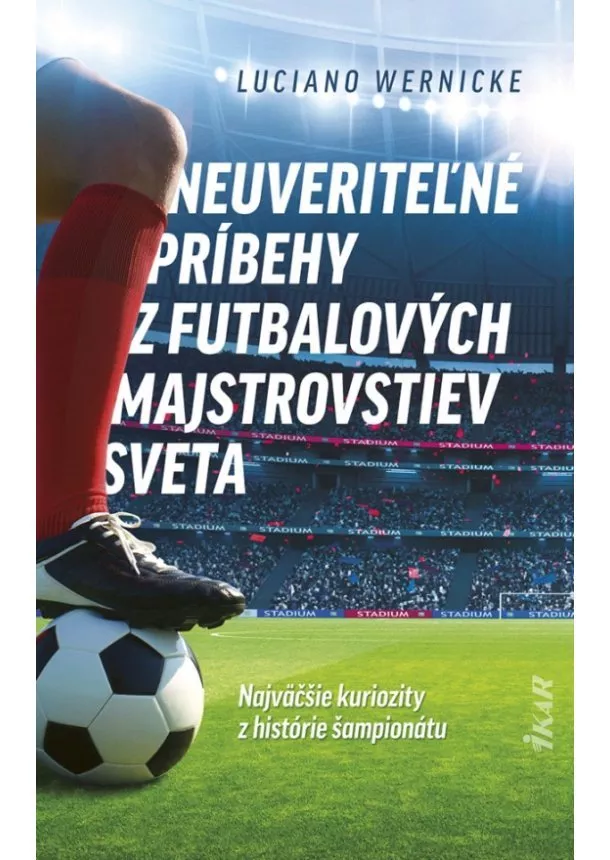 Luciano Wernicke - Neuveriteľné príbehy z futbalových majstrovstiev sveta