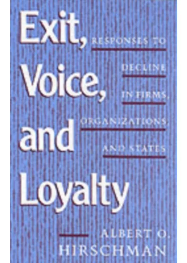 Albert O. Hirschman - Exit, Voice, and Loyalty