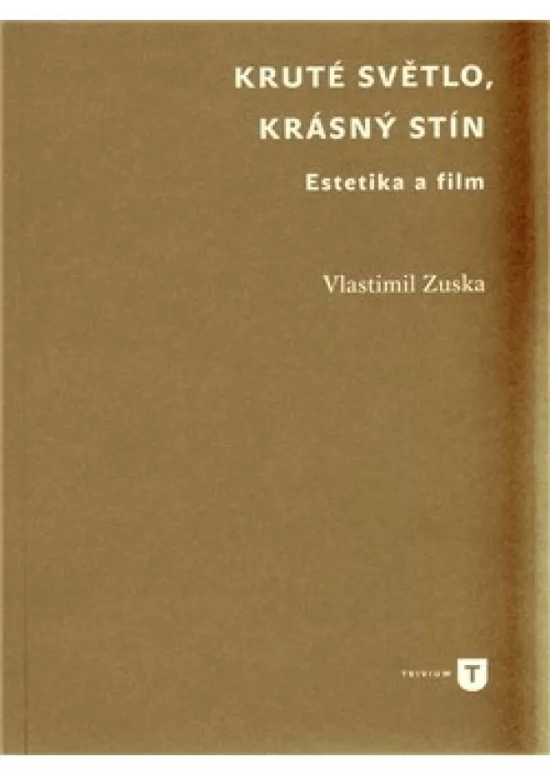 Vlastimil Zuska - Kruté světlo, krásný stín - Estetika a film