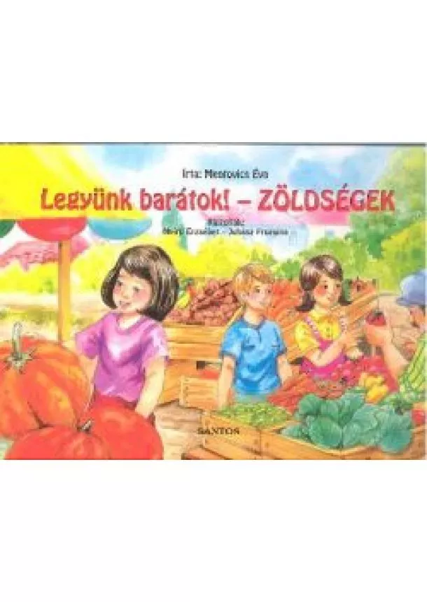 MENTOVICS ÉVA - LEGYÜNK BARÁTOK! - ZÖLDSÉGEK