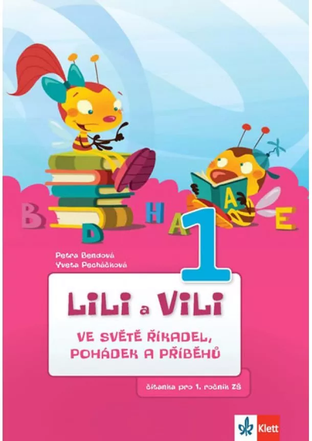 Pecháčková Yveta Bendová Petra, - Lili a Vili 1 – Ve světě říkadel, pohádek a příběhů -  čítanka pro 1. ročník ZŠ