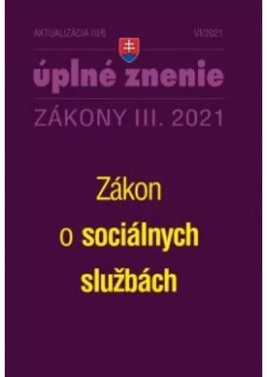 Zákony 2021 III aktualizácia III 6 - Zákon o sociálnych službách