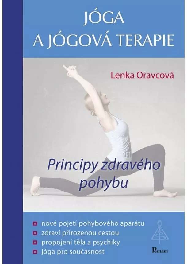 Lenka Oravcová - Jóga a jógová terapie - Principy zdravého pohybu