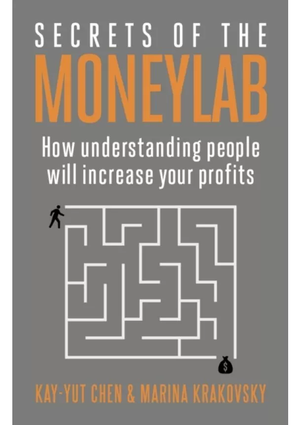 Kay-Yut Chen, Marina Krakovsky - Secrets of the Moneylab