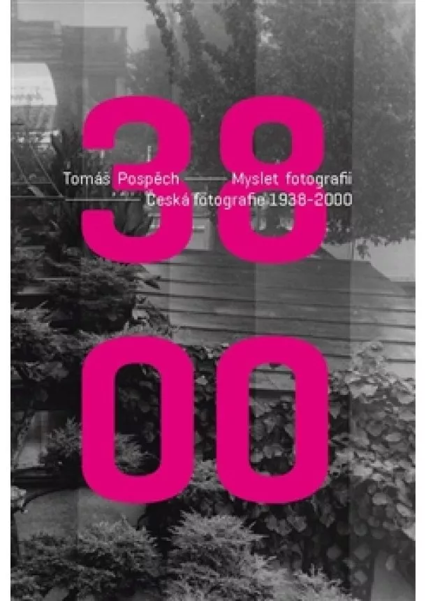 Tomáš Pospěch - Myslet fotografii - Česká fotografie 1938 - 2000