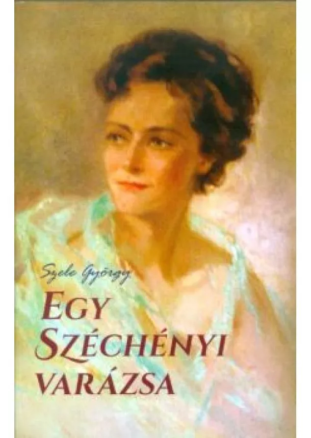 Szele György - EGY SZÉCHÉNYI VARÁZSA