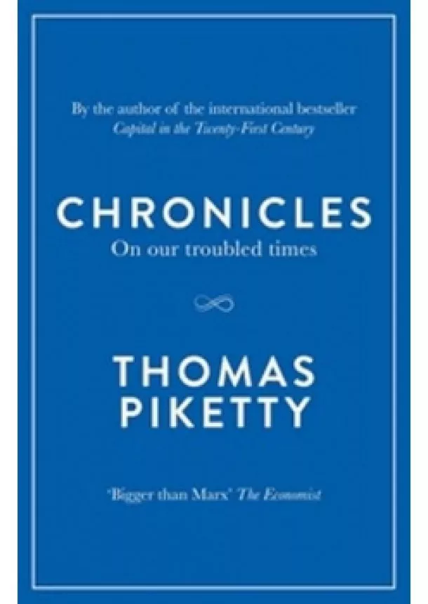 Thomas Piketty - Chronicles: On Our Troubled Times