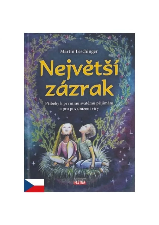 Martin Leschinger - Největší zázrak - Příběhy k prvnímu svatému přijímání a pro povzbuzení víry