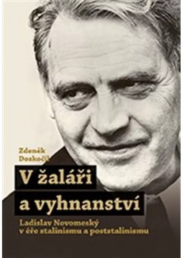 Zdeněk Doskočil - V žaláři a vyhnanství - Ladislav Novomestský v éře stalinismu a poststalinismu