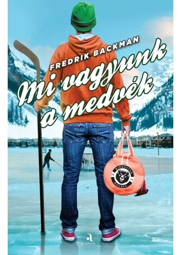 Fredrik Backman - Mi vagyunk a medvék (puha) - Feelgood-sorozat