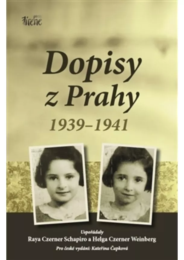 Raya Czerner Schapiro, Helga Czerner Weinberg, Kateřina Čapková  - Dopisy z Prahy 1939-1941