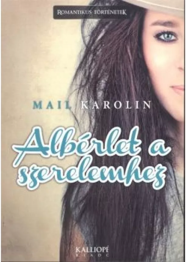 Mail Karolin - ALBÉRLET A SZERELEMHEZ /ROMANTIKUS TÖRTÉNETEK