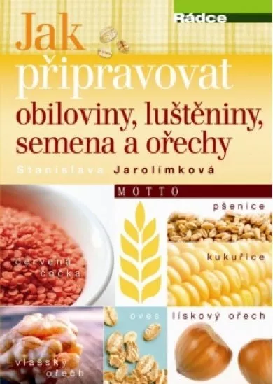 Jak připravovat obiloviny,luštěniny,semena a ořech