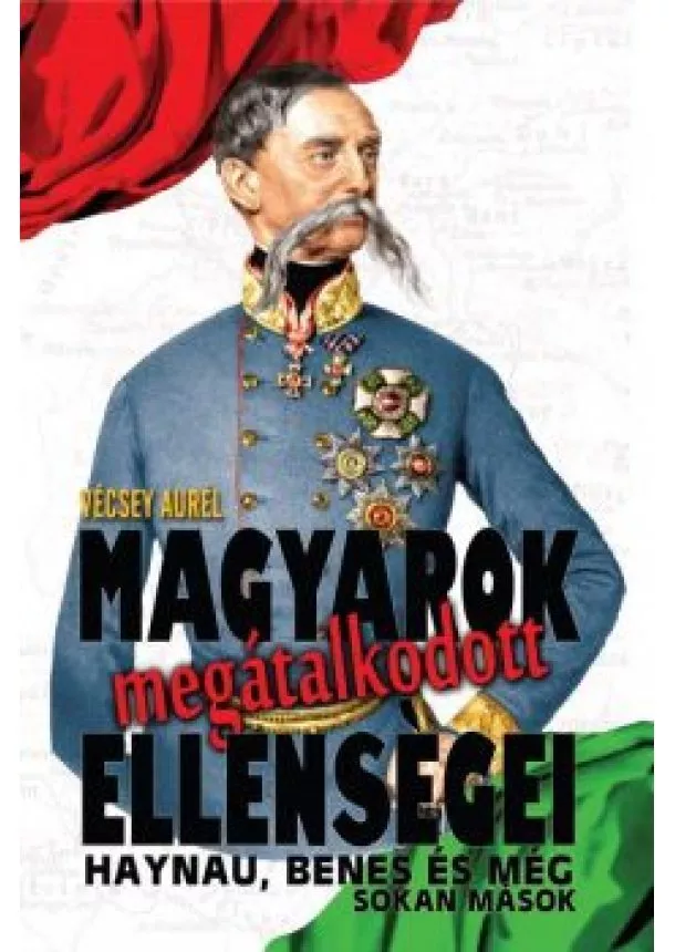 Vécsey Aurél - Magyarok megátalkodott ellenségei