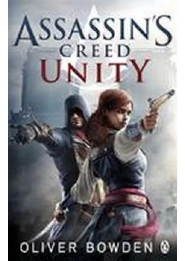 Oliver Bowden - Assassin´s Creed: Unity