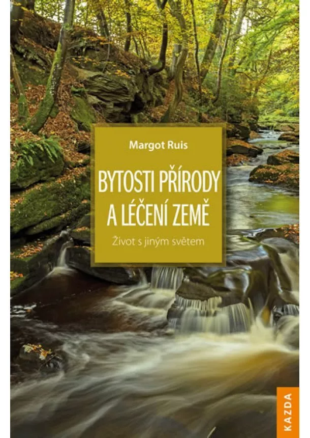 Margot Ruis - Bytosti přírody a léčení Země - Život s jiným světem