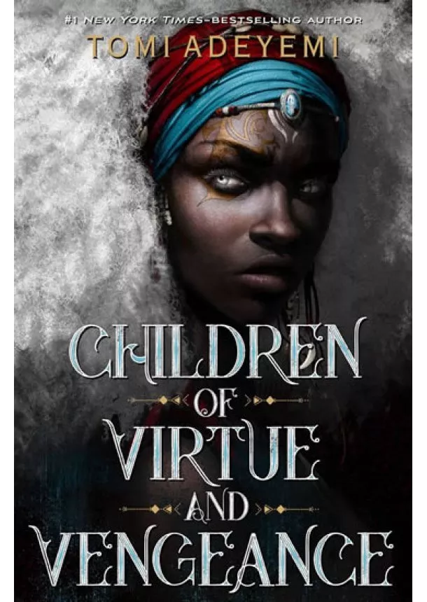 Tomi Adeyemi - Children of Virtue and Vengeance