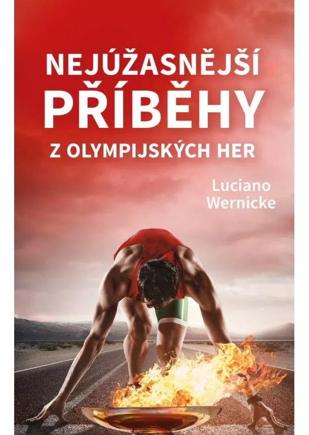 Luciano Wernicke - Nejúžasnější příběhy z olympijských her