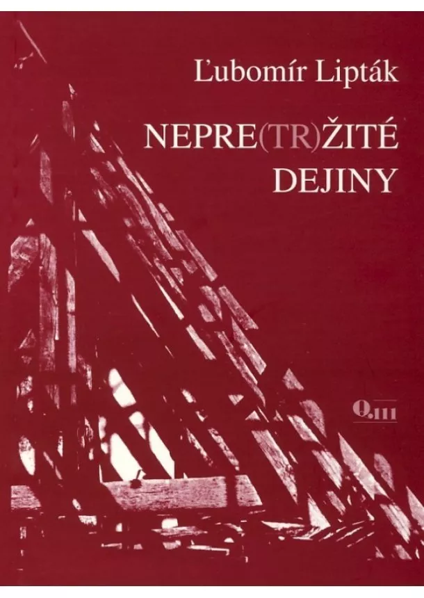 Ľubomír Lipták - Nepre(tr)žité dejiny