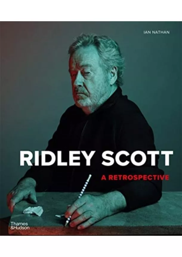 Ian Nathan - Ridley Scott: A Retrospective