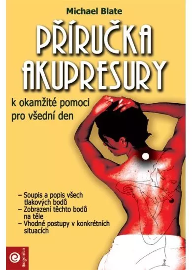 Příručka akupresury k okamžité pomoci pro všední den