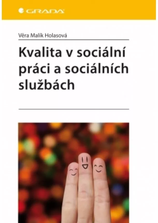 Malík Holasová Věra - Kvalita v sociální práci a sociálních službách