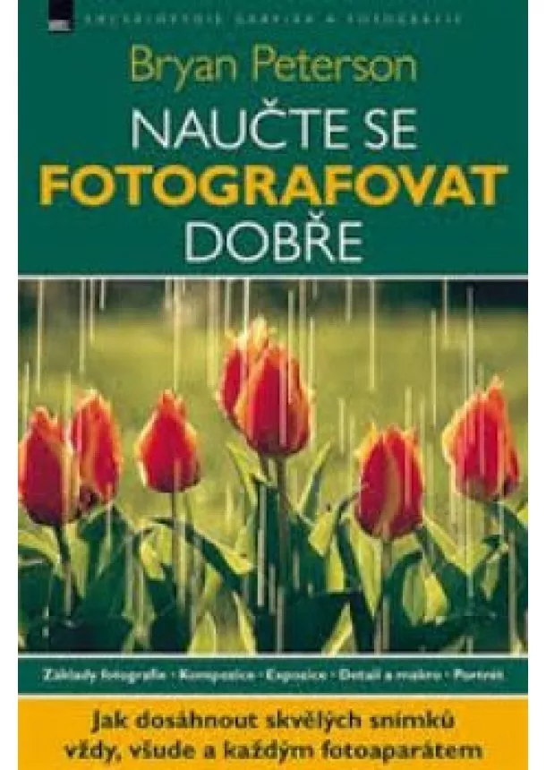 Bryan Peterson - Naučte se fotografovat dobře