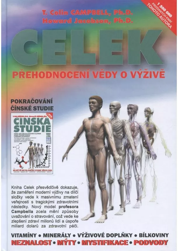 T. Colin Campbell Ph.D., Howard Jacobson Ph.D. - CELEK – Přehodnocení vědy o výživě