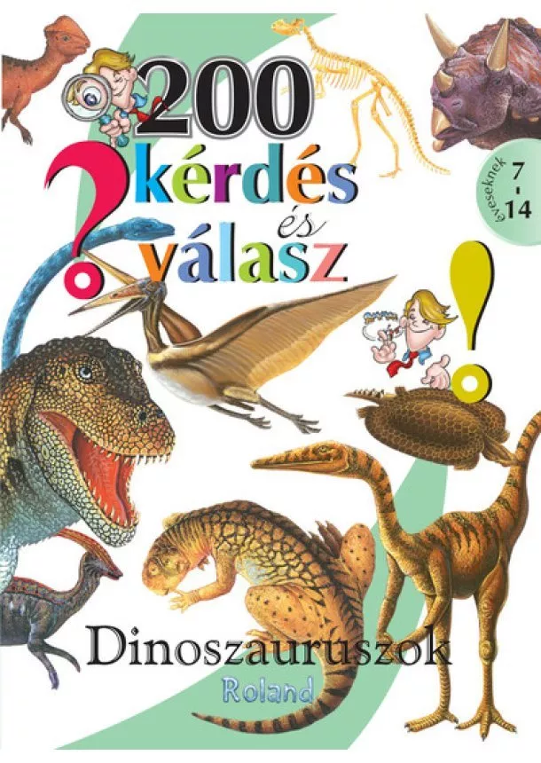 Ismeretterjesztő - 200 kérdés és válasz - Dinoszauruszok