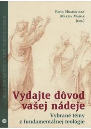 Vydajte dôvod vašej nádeje - Vybrané témy z fundamentálnej teológie