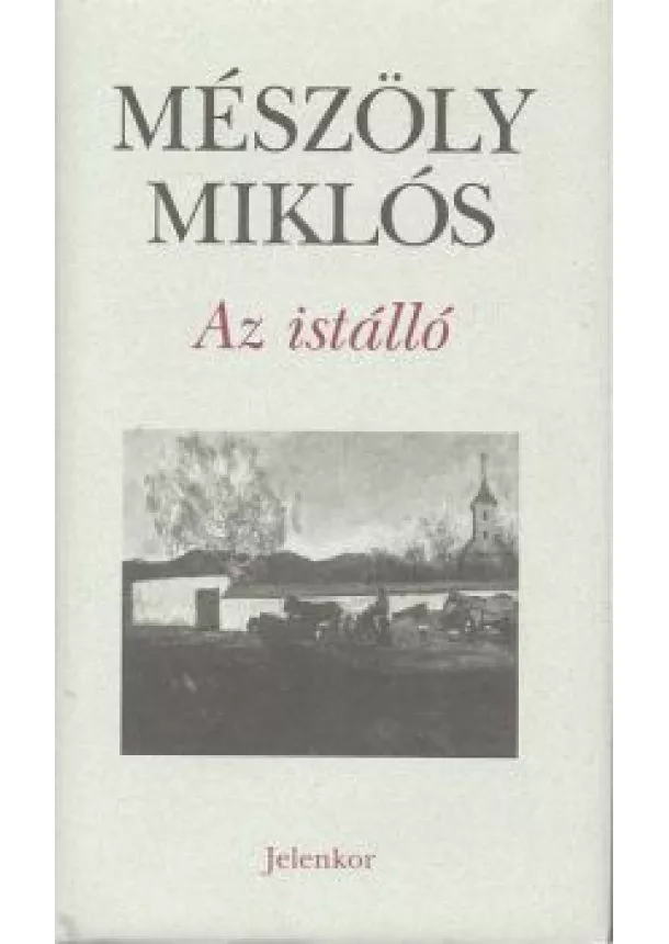 MÉSZÖLY MIKLÓS - AZ ISTÁLLÓ