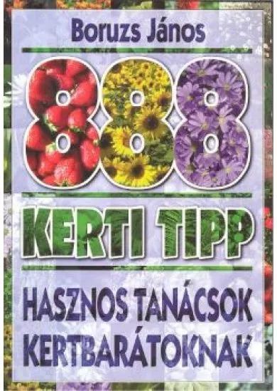 888 KERTI TIPP /HASZNOS TANÁCSOK KERTBARÁTOKNAK