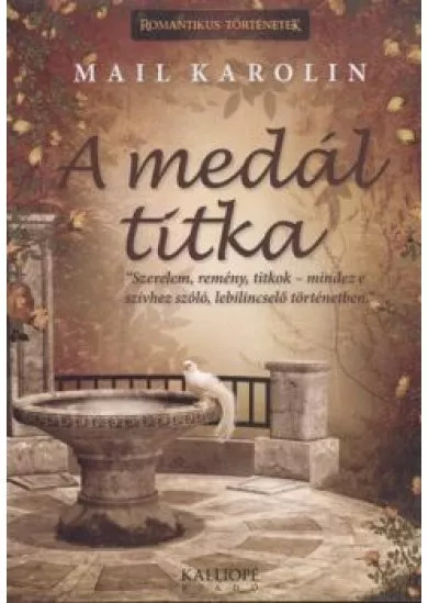 A MEDÁL TITKA /ROMANTIKUS TÖRTÉNETEK