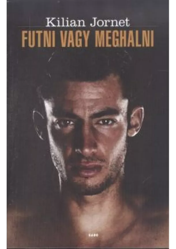 Kilian Jornet - Futni vagy meghalni