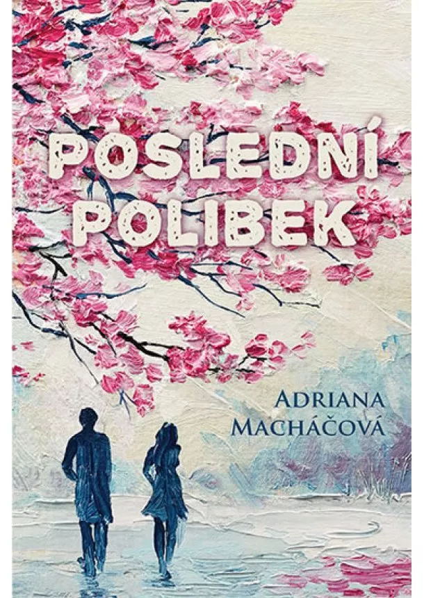 Adriana Macháčová - Poslední polibek