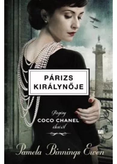 Párizs királynője - Regény Coco Chanel életéről