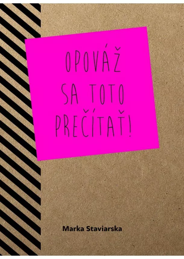 Marka Staviarska - Opováž sa toto prečítať!