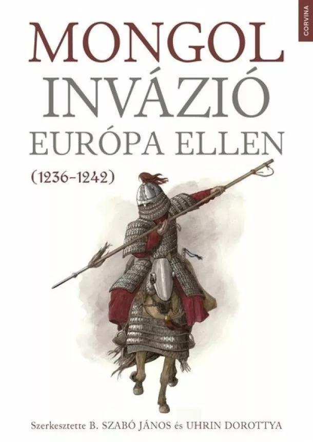 B. Szabó János (szerk.) - Mongol invázió Európa ellen (1236-1242)