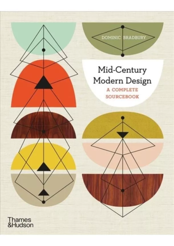 Dominic Bradbury - Mid-Century Modern Design: A Complete Sourcebook