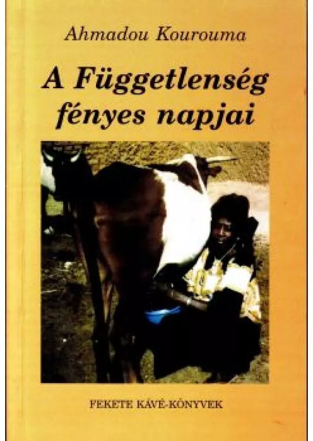 Ahmadou Kourouma - A függetlenség fényes napjai