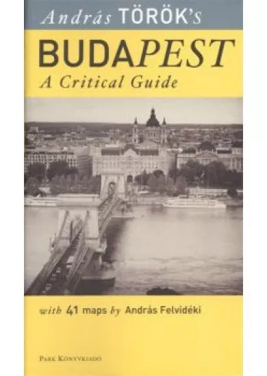 BUDAPEST - A CRITICAL GUIDE WITH 41 MAPS