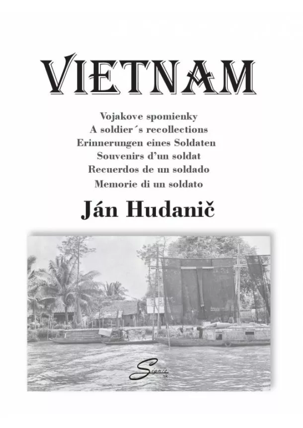 Ján Hudanič - Vietnam. Vojakove spomienky